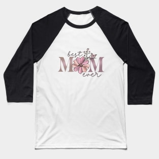 Best Mom Ever Boho Floral Baseball T-Shirt